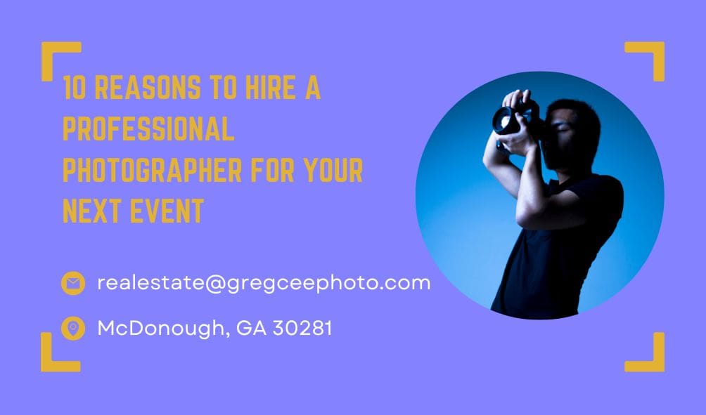 10 Reasons to Hire a Professional Photographer for Your Next Event